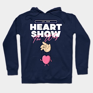 Let Your Heart Show The Way Hoodie